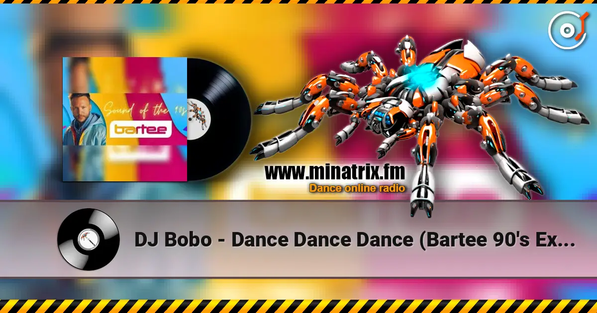 DJ Bobo - Dance Dance Dance (Bartee 90's Extended Version) 高品质在线收听 | Minatrix.FM