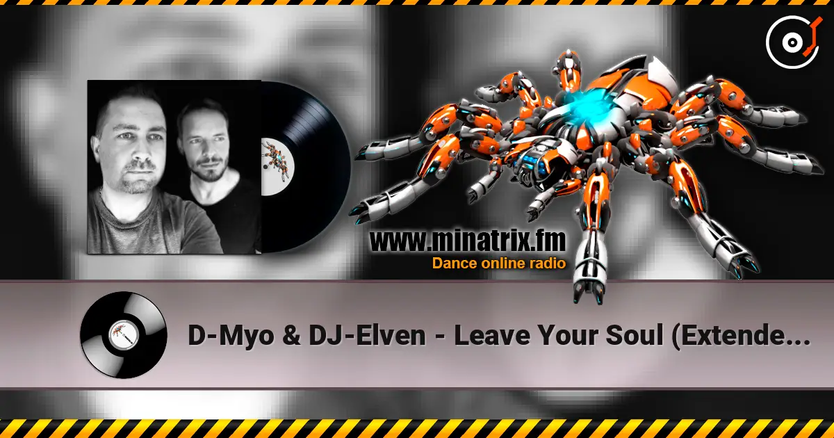 D-Myo & DJ-Elven - Leave Your Soul (Extended Mix) 高品质在线收听 | Minatrix.FM