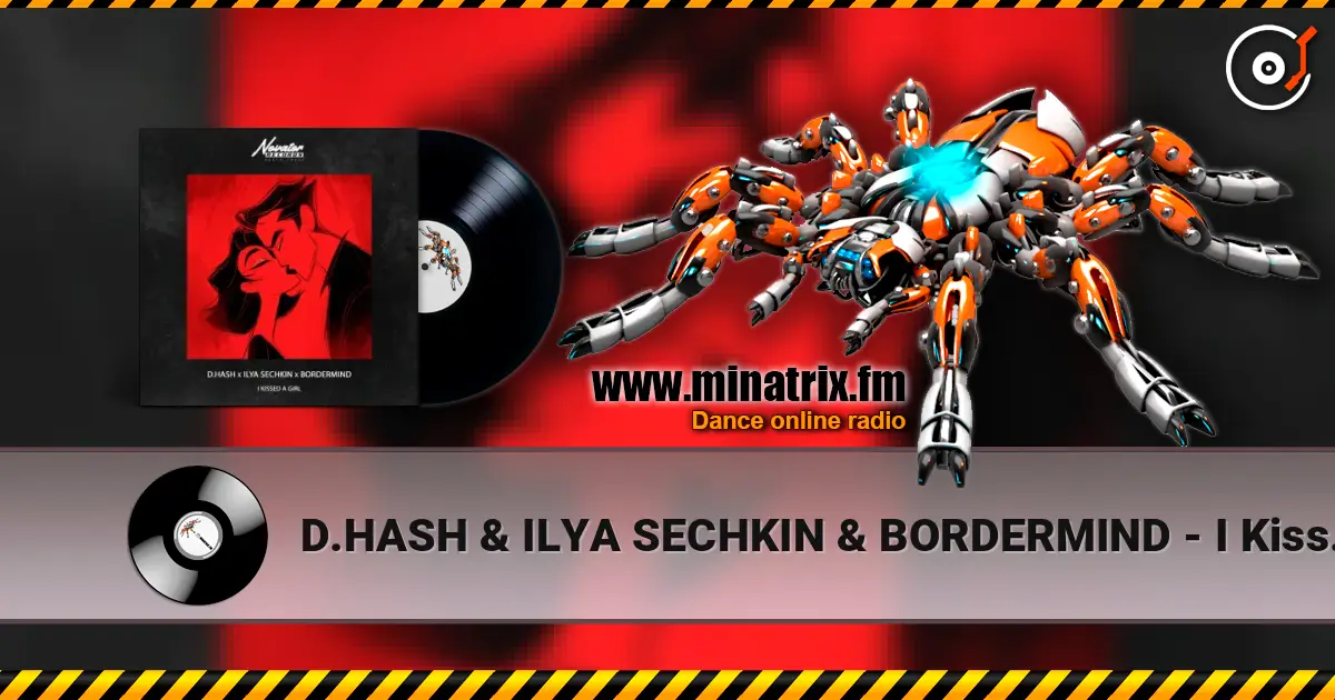 D.HASH & ILYA SECHKIN & BORDERMIND - I Kissed a Girl слухати онлайн у високій якості | Minatrix.FM