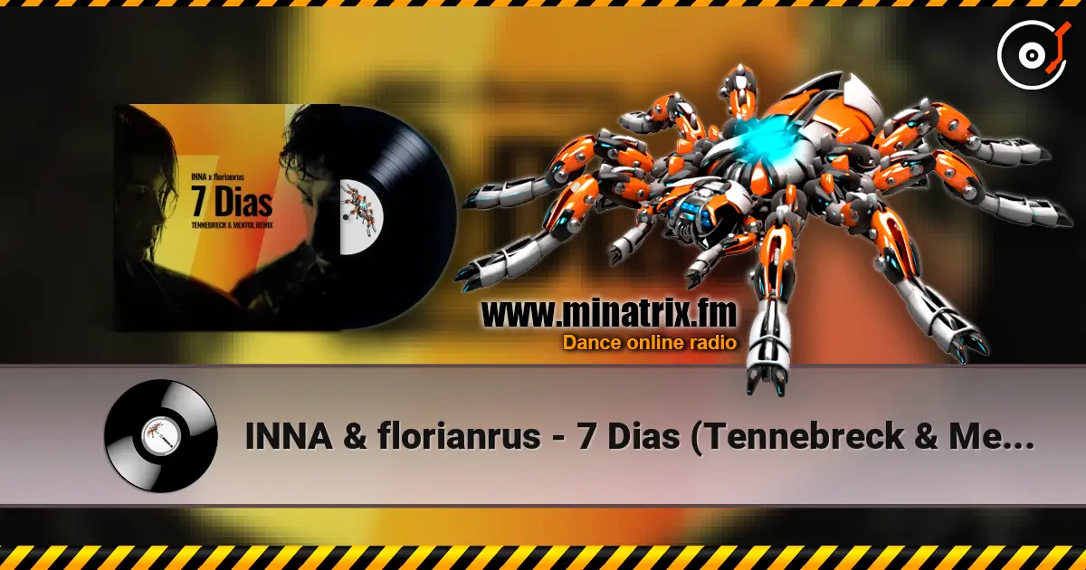 INNA & florianrus - 7 Dias (Tennebreck & Mentol Remix) 高品质在线收听 | Minatrix.FM