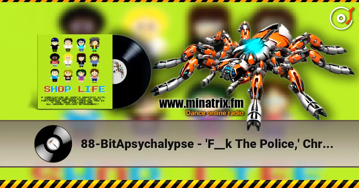 88-BitApsychalypse - 'F__k The Police,' Chris O'Grady 高品质在线收听 | Minatrix.FM
