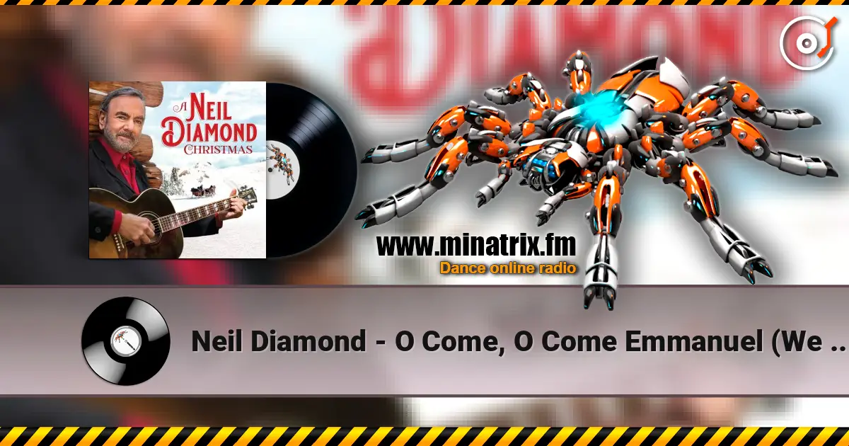 Neil Diamond - O Come, O Come Emmanuel (We Three Kings of Orient Are) 高品质在线收听 | Minatrix.FM