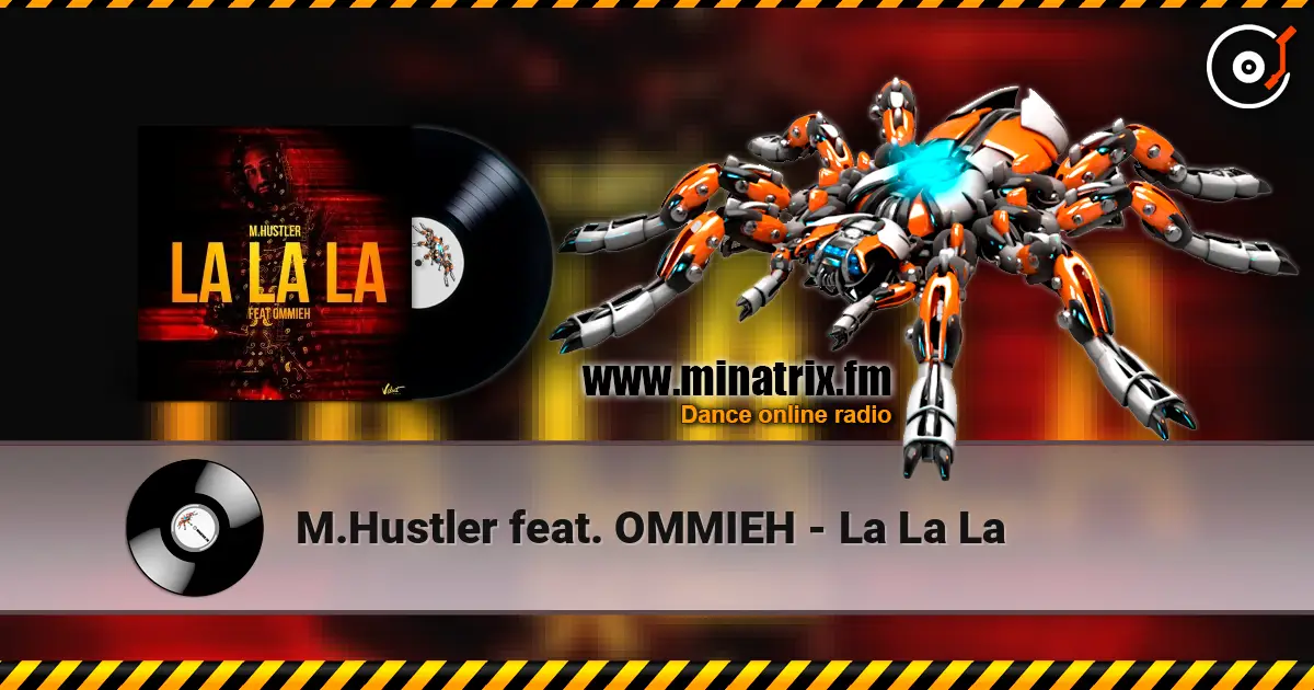 M.Hustler feat. OMMIEH - La La La 高品质在线收听 | Minatrix.FM