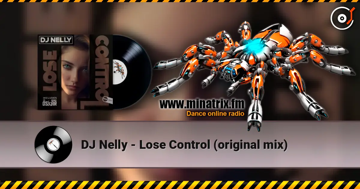 DJ Nelly - Lose Control (original mix) 高品质在线收听 | Minatrix.FM