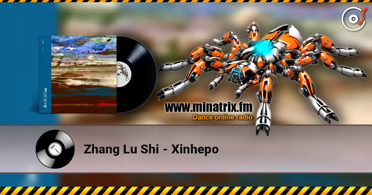 Zhang Lu Shi - Xinhepo 高品质在线收听 | Minatrix.FM
