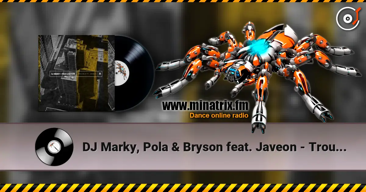 DJ Marky, Pola & Bryson feat. Javeon - Trouble 高品质在线收听 | Minatrix.FM