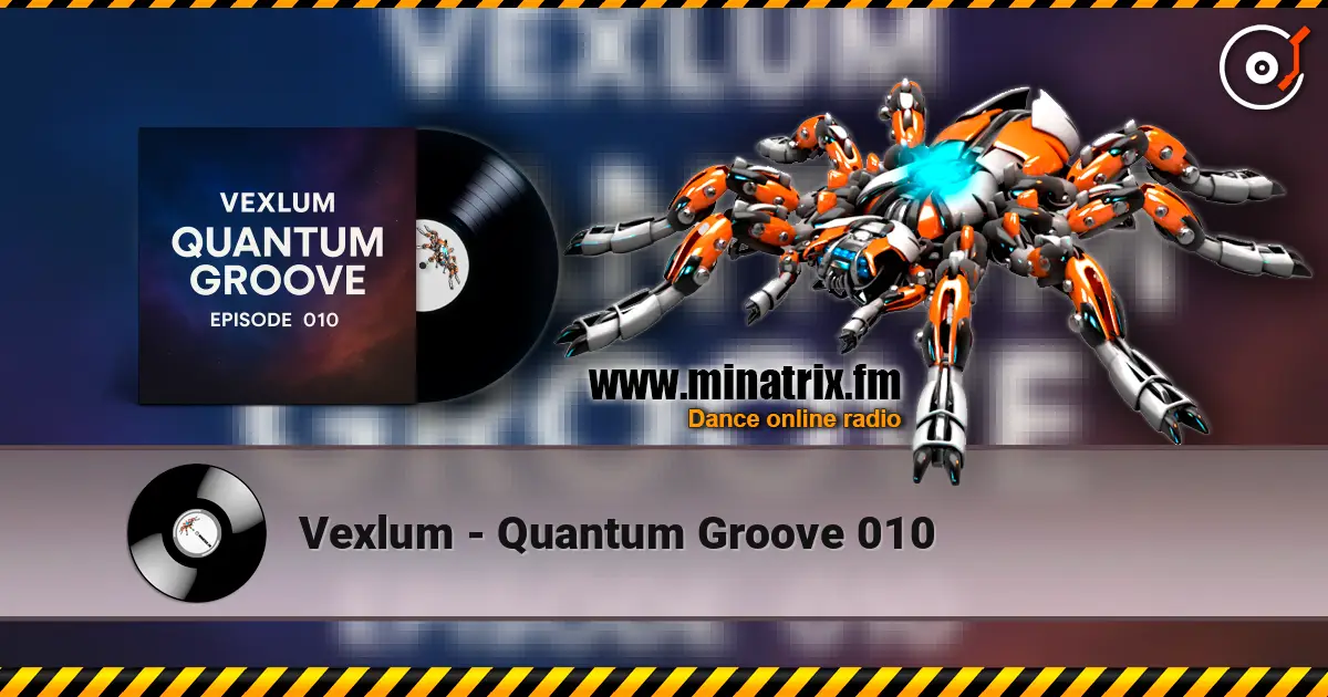 Vexlum - Quantum Groove 010 高品质在线收听 | Minatrix.FM