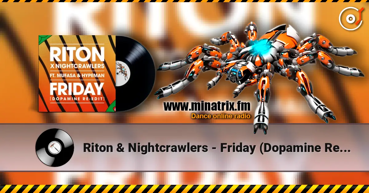 Riton & Nightcrawlers - Friday (Dopamine Re-Edit) [feat. Mufasa & Hypeman] 高品质在线收听 | Minatrix.FM
