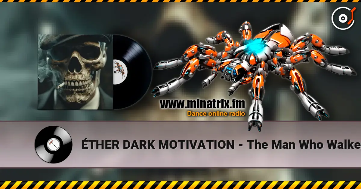 ÉTHER DARK MOTIVATION - The Man Who Walked With Shadows 高品质在线收听 | Minatrix.FM