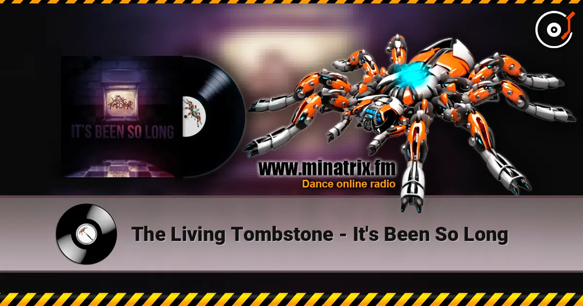 The Living Tombstone - It's Been So Long 高品质在线收听 | Minatrix.FM