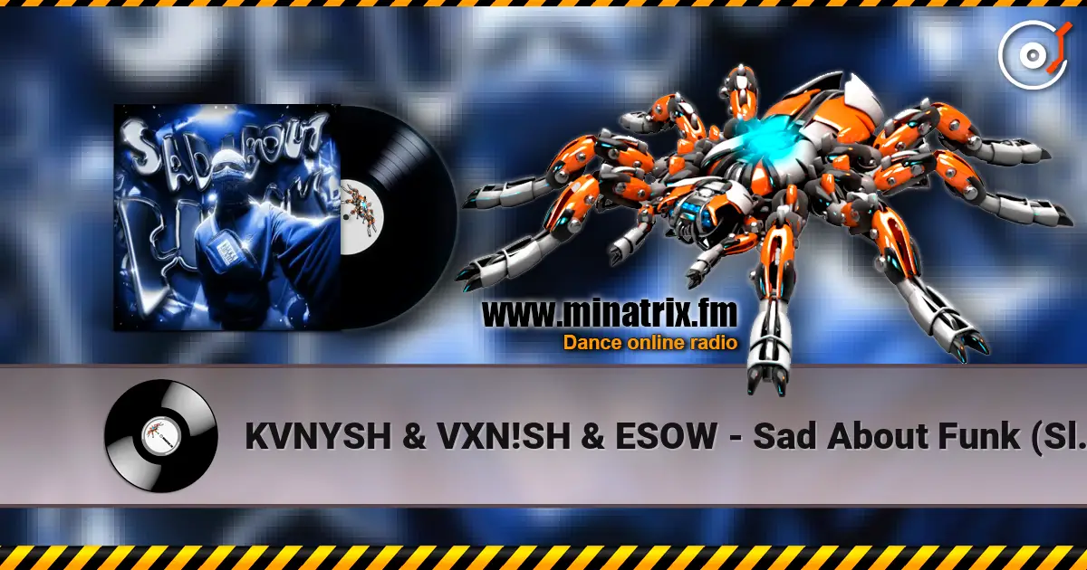 KVNYSH & VXN!SH & ESOW - Sad About Funk (Slowed) 高品质在线收听 | Minatrix.FM