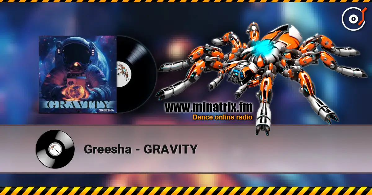 Greesha - GRAVITY 高品质在线收听 | Minatrix.FM