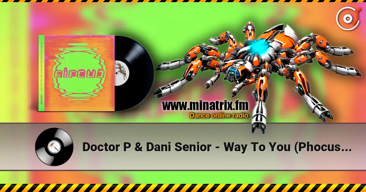 Doctor P & Dani Senior - Way To You (Phocust Remix) 高品质在线收听 | Minatrix.FM