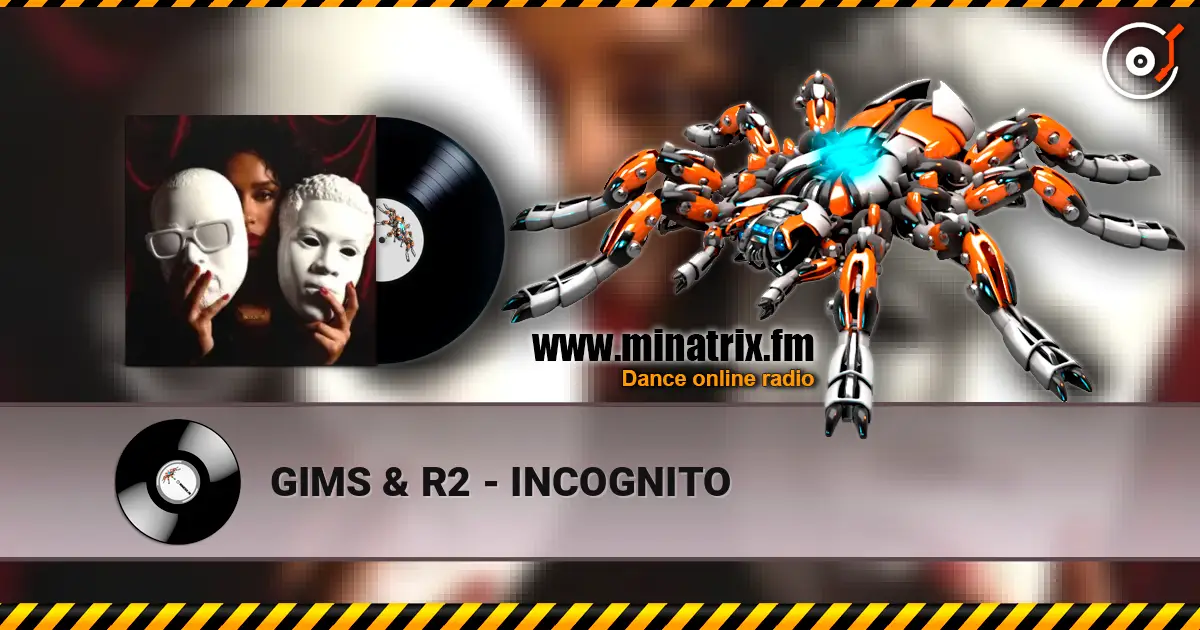GIMS & R2 - INCOGNITO 高品质在线收听 | Minatrix.FM