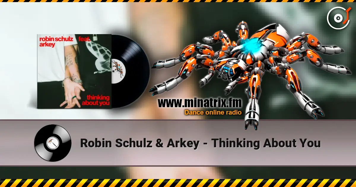 Robin Schulz & Arkey - Thinking About You 高品质在线收听 | Minatrix.FM