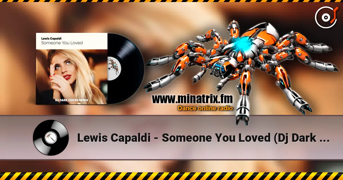 Lewis Capaldi - Someone You Loved (Dj Dark Cover Remix) 高品质在线收听 | Minatrix.FM