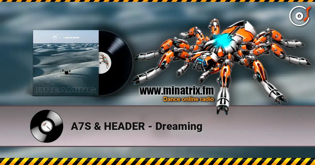 A7S & HEADER - Dreaming 高品质在线收听 | Minatrix.FM