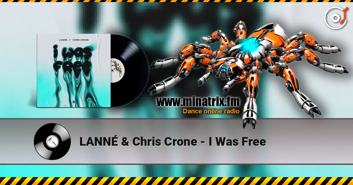 LANNÉ & Chris Crone - I Was Free 高品质在线收听 | Minatrix.FM