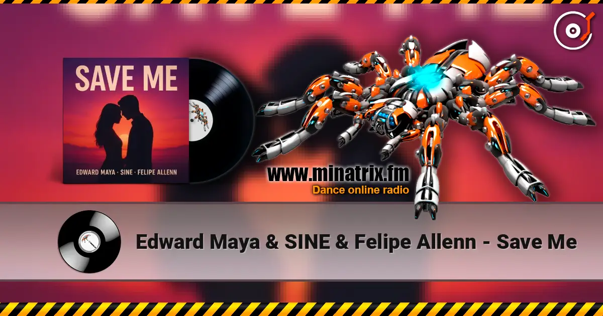 Edward Maya & SINE & Felipe Allenn - Save Me 高品质在线收听 | Minatrix.FM