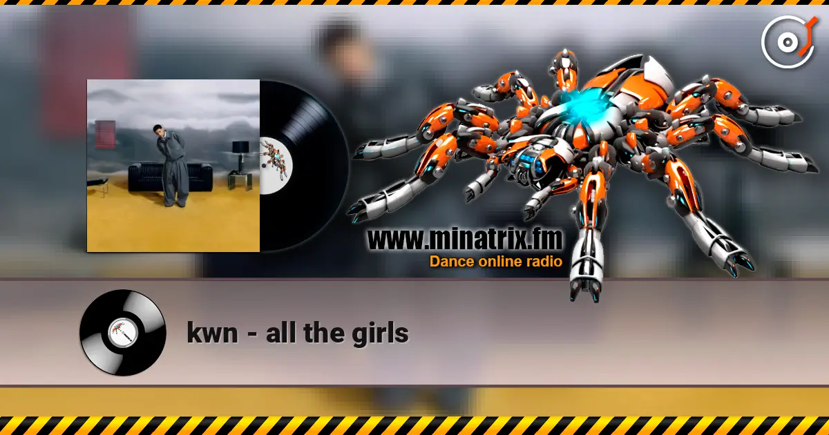 kwn - all the girls 高品质在线收听 | Minatrix.FM
