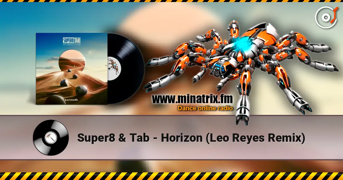 Super8 & Tab - Horizon (Leo Reyes Remix) 高品质在线收听 | Minatrix.FM