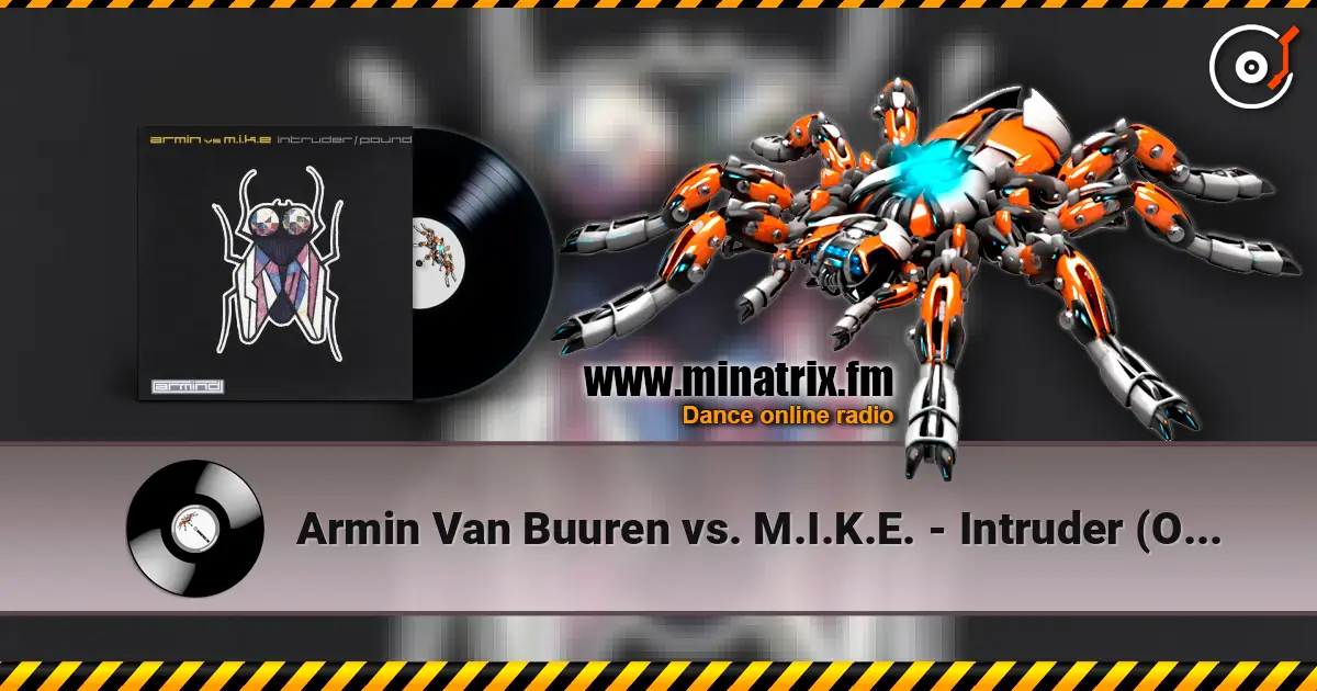 Armin Van Buuren vs. M.I.K.E. - Intruder (Original Mix) 高品质在线收听 | Minatrix.FM