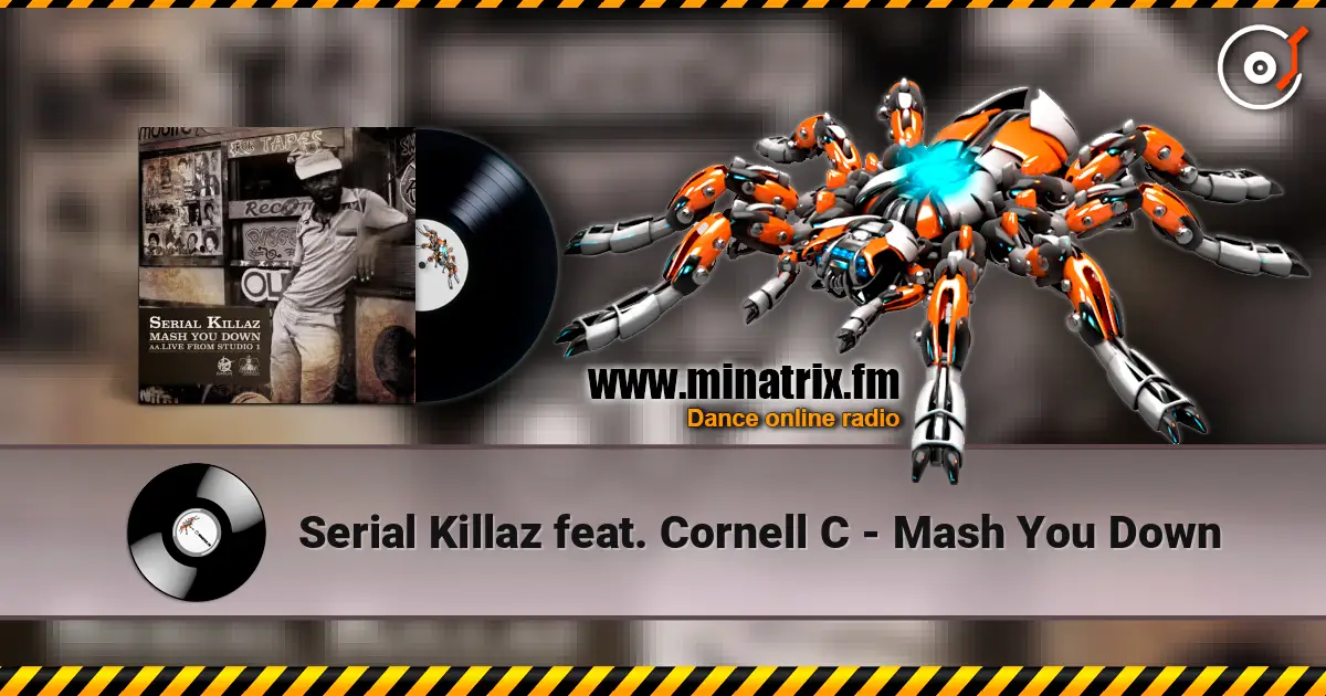 Serial Killaz feat. Cornell C - Mash You Down 高品质在线收听 | Minatrix.FM