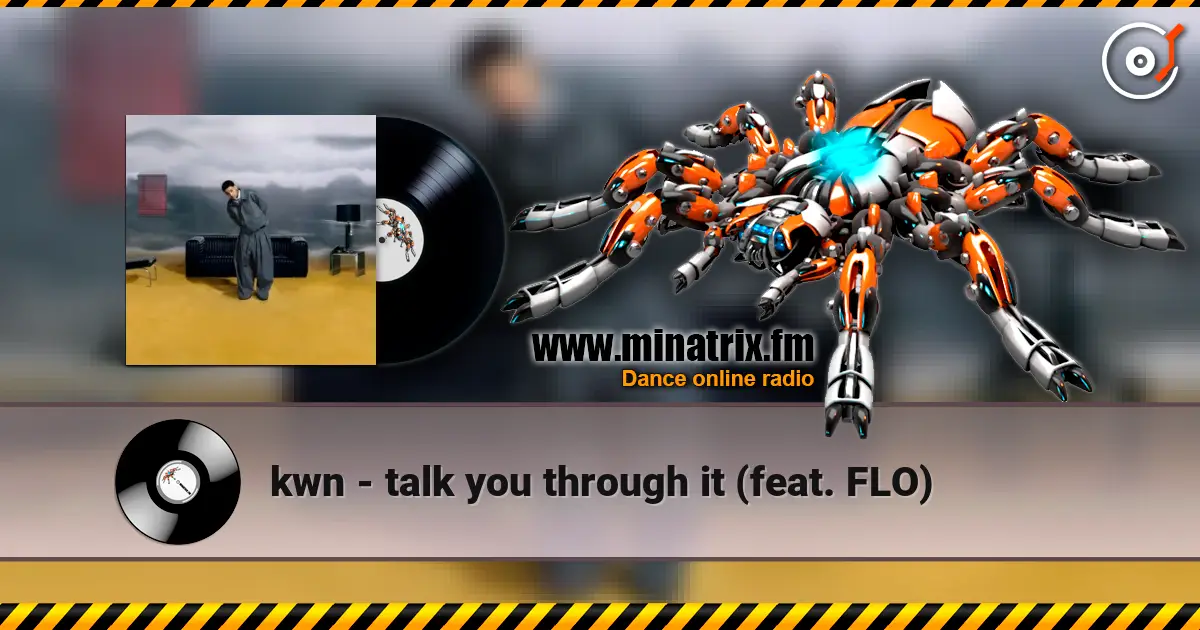 kwn - talk you through it (feat. FLO) 高品质在线收听 | Minatrix.FM