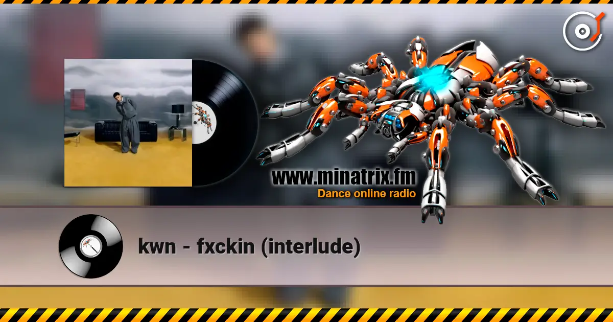 kwn - fxckin (interlude) 高品质在线收听 | Minatrix.FM