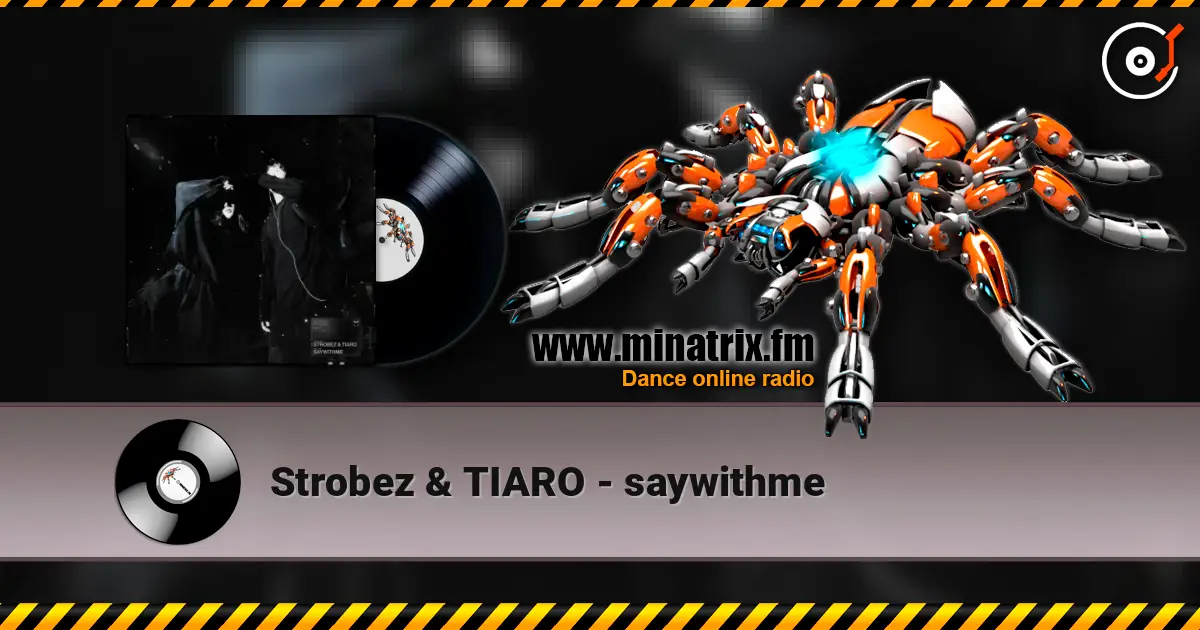 Strobez & TIARO - saywithme 高品质在线收听 | Minatrix.FM