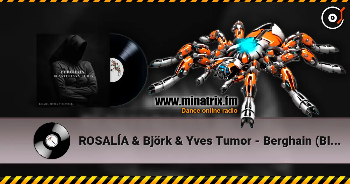 ROSALÍA & Björk & Yves Tumor - Berghain (Blasterjaxx Remix) 高品质在线收听 | Minatrix.FM
