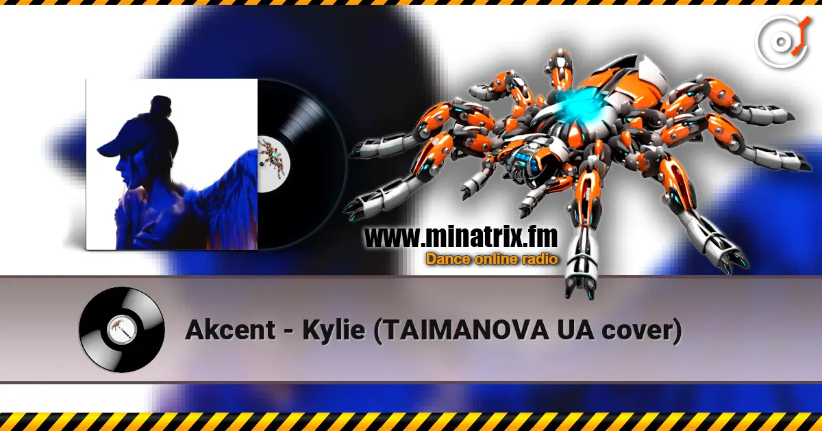 Akcent - Kylie (TAIMANOVA UA cover) 高品质在线收听 | Minatrix.FM