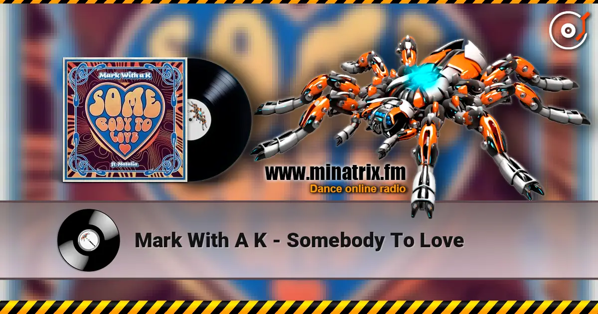 Mark With A K - Somebody To Love 高品质在线收听 | Minatrix.FM