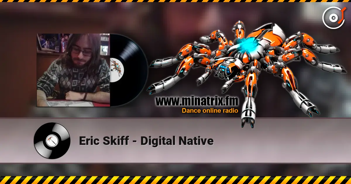 Eric Skiff - Digital Native слухати онлайн у високій якості | Minatrix.FM