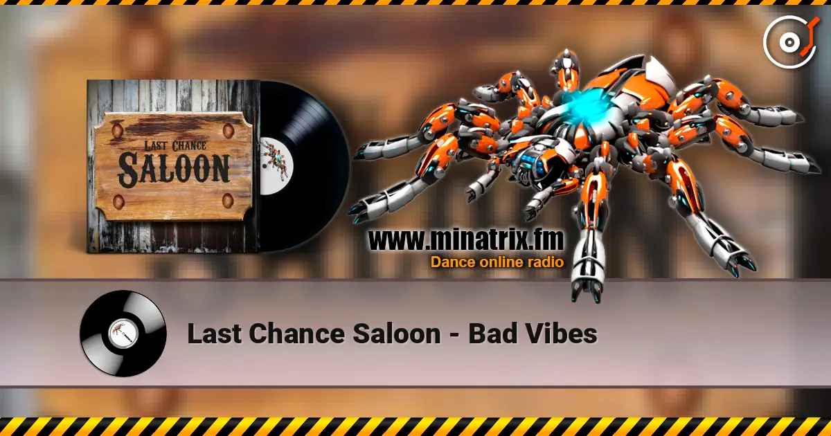 Last Chance Saloon - Bad Vibes 高品质在线收听 | Minatrix.FM