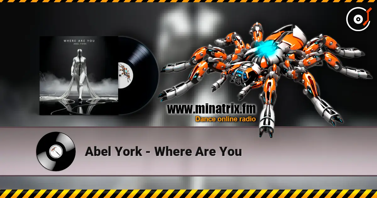 Abel York - Where Are You 高品质在线收听 | Minatrix.FM