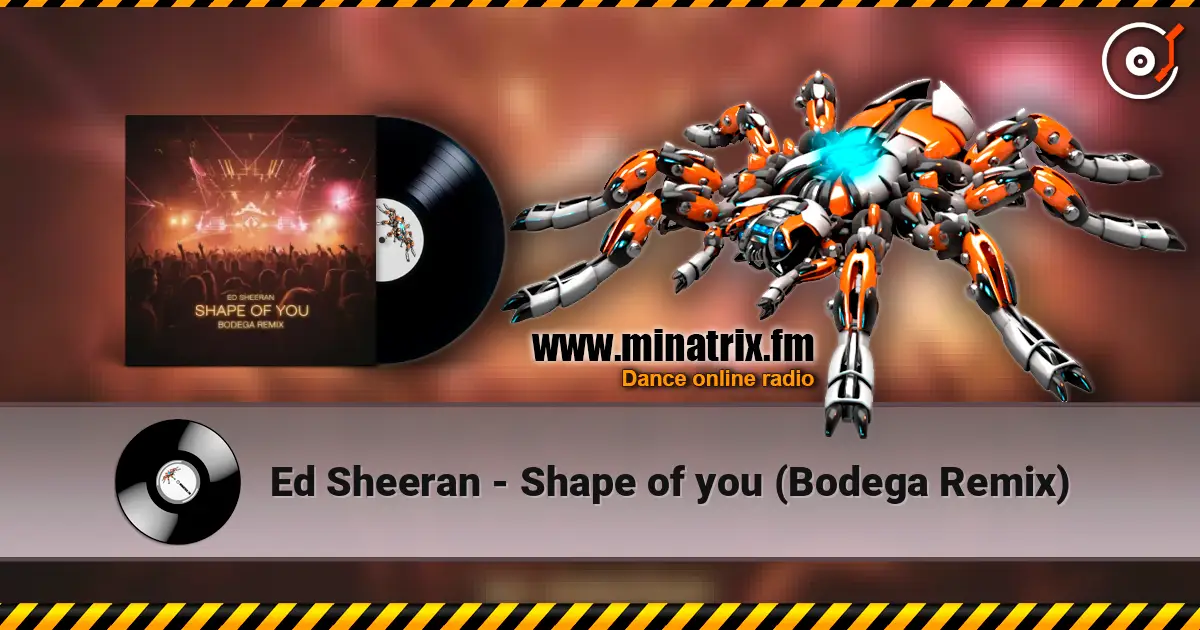 Ed Sheeran - Shape of you (Bodega Remix) 高品质在线收听 | Minatrix.FM