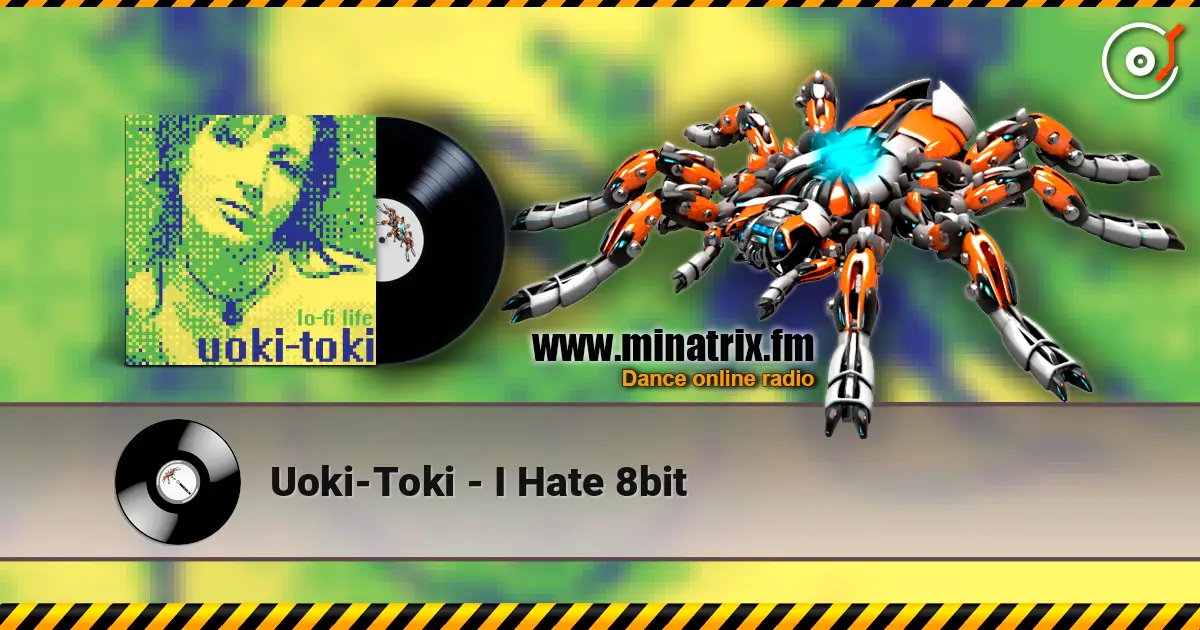 Uoki-Toki - I Hate 8bit 高品质在线收听 | Minatrix.FM
