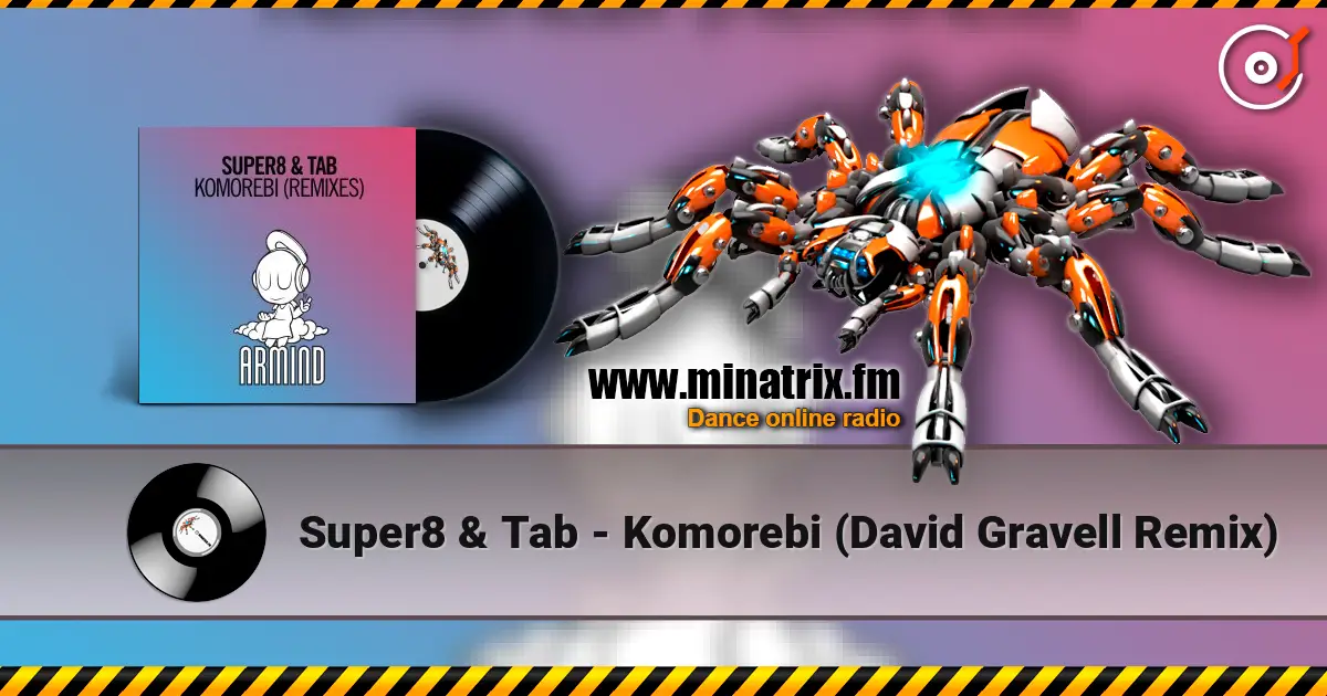 Super8 & Tab - Komorebi (David Gravell Remix) 高品质在线收听 | Minatrix.FM
