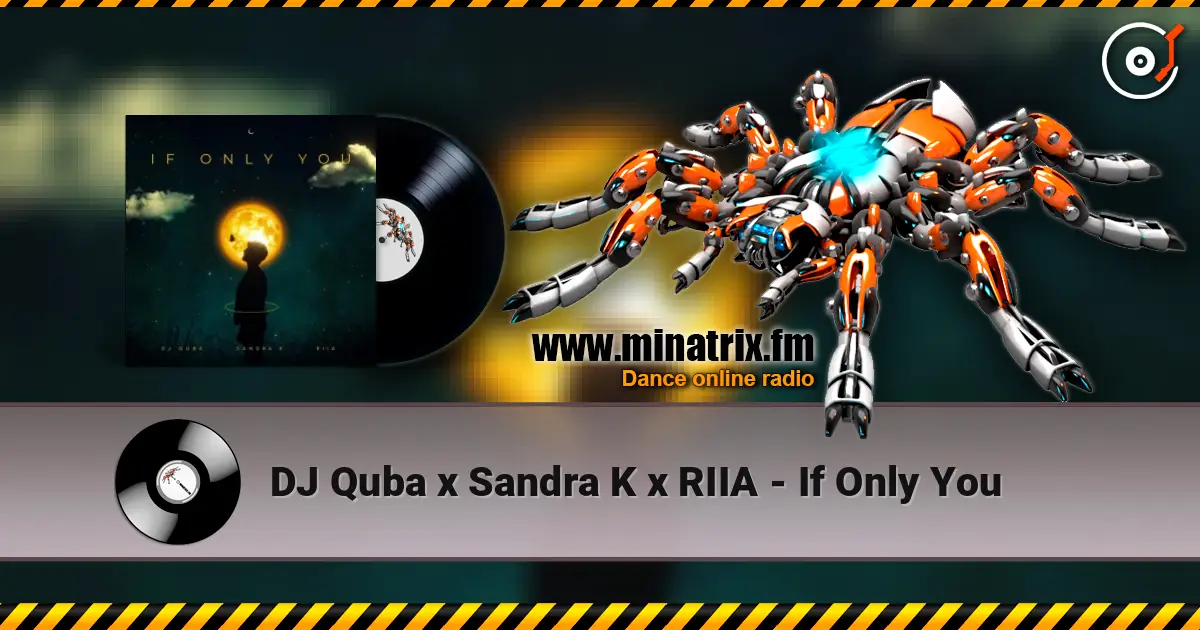 DJ Quba x Sandra K x RIIA - If Only You 高品质在线收听 | Minatrix.FM