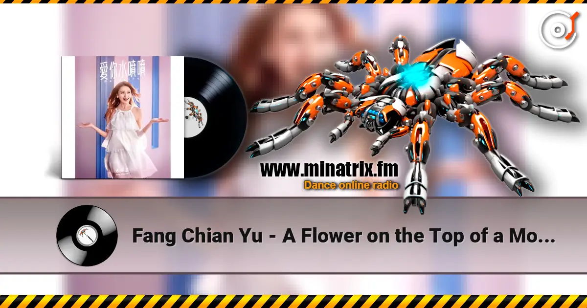 Fang Chian Yu - A Flower on the Top of a Mountain 高品质在线收听 | Minatrix.FM