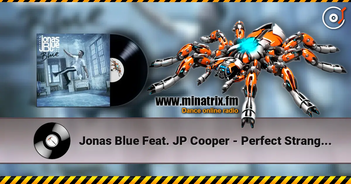 Jonas Blue Feat. JP Cooper - Perfect Strangers слухати онлайн у високій якості | Minatrix.FM