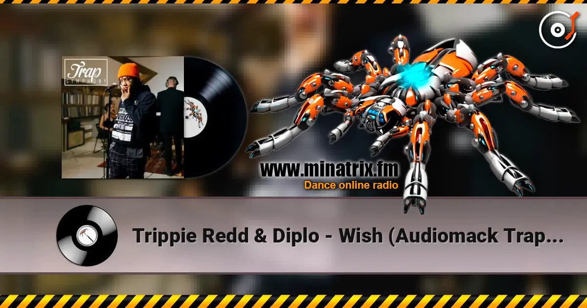 Trippie Redd & Diplo - Wish (Audiomack Trap Symphony Version) 高品质在线收听 | Minatrix.FM