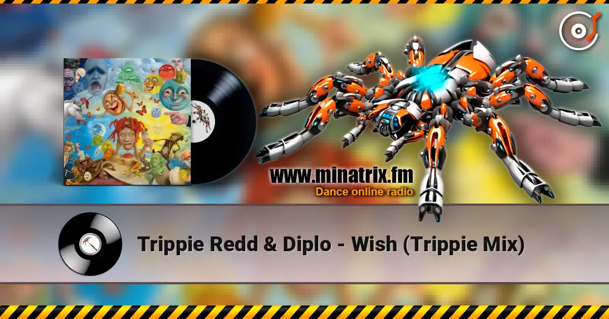 Trippie Redd & Diplo - Wish (Trippie Mix) 高品质在线收听 | Minatrix.FM