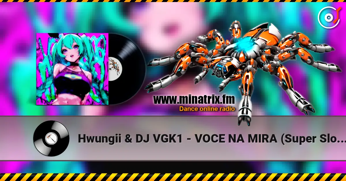 Hwungii & DJ VGK1 - VOCE NA MIRA (Super Slowed) 高品质在线收听 | Minatrix.FM