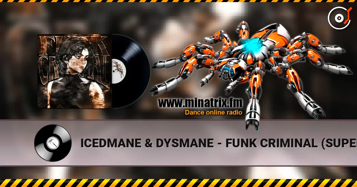 ICEDMANE & DYSMANE - FUNK CRIMINAL (SUPER SLOWED) 高品质在线收听 | Minatrix.FM