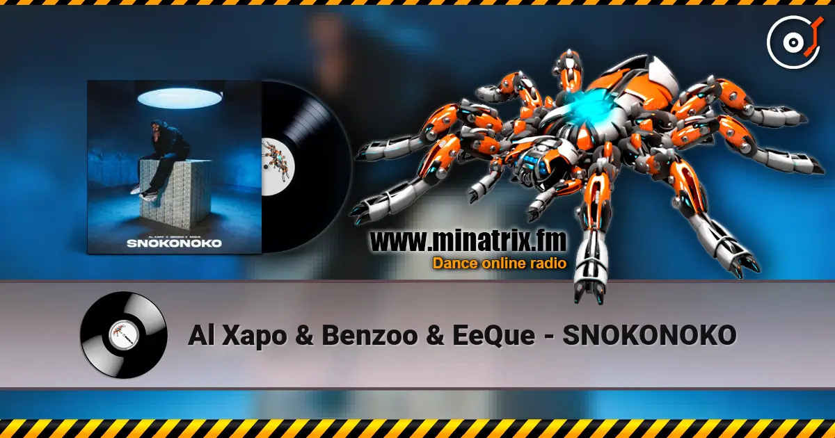 Al Xapo & Benzoo & EeQue - SNOKONOKO 高品质在线收听 | Minatrix.FM