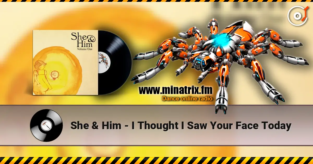 She & Him - I Thought I Saw Your Face Today 高品质在线收听 | Minatrix.FM