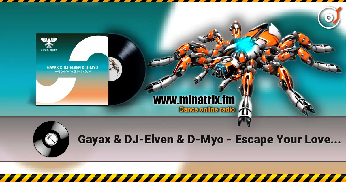 Gayax & DJ-Elven & D-Myo - Escape Your Love (Extended Mix) 高品质在线收听 | Minatrix.FM