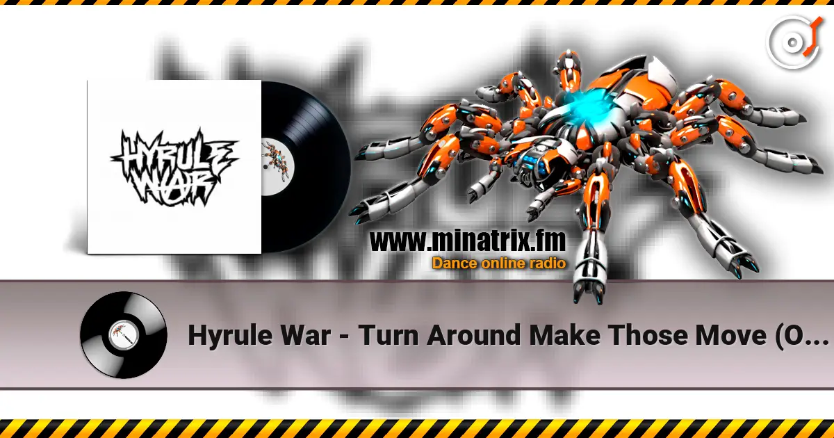 Hyrule War - Turn Around Make Those Move (Original Mix) 高品质在线收听 | Minatrix.FM